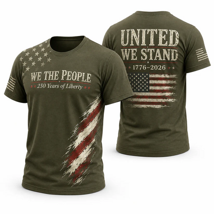 We The People TShirt, 250 Years Of Liberty 1776 2026 Tee, United We Stand Apparel